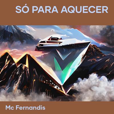 Só para Aquecer By Mc Fernandis, DjPablo MG's cover