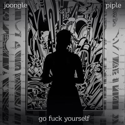 Go Fuck Yourself By Joongle, Piple's cover