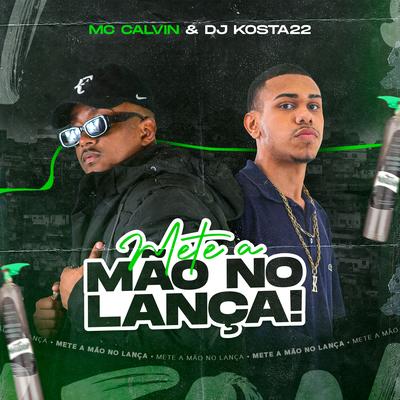 Mete a Mão no Lança By DJ KOSTA 22, Mc Calvin's cover