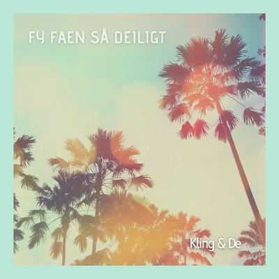 Fy Faen Så Deiligt By Kling & De's cover