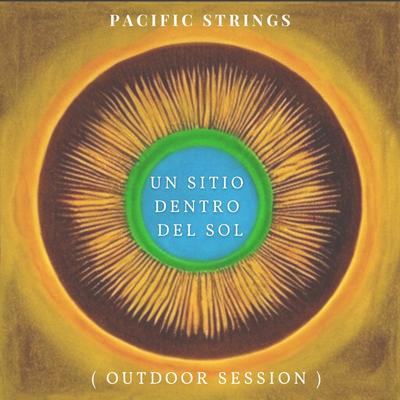 Un Sitio Dentro Del Sol (Outdoor Session) By Pacific Strings's cover
