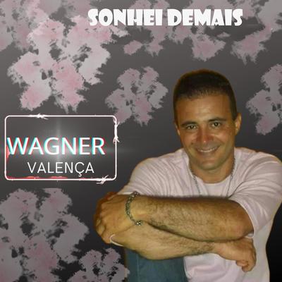 Sonhei Demais By Wagner Valença's cover