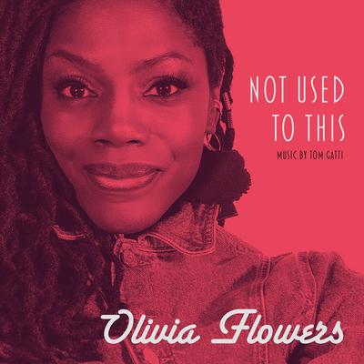 Not Used to This By Olivia Flowers's cover