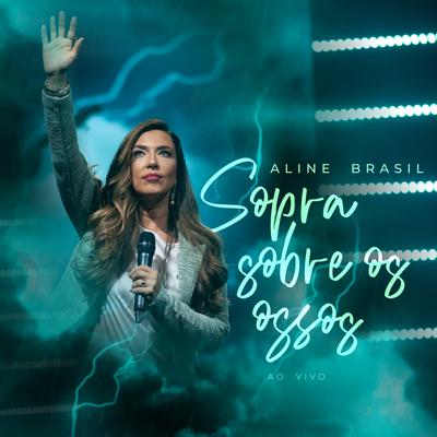 Sopra Sobre os Ossos (Ao Vivo) By Aline Brasil's cover