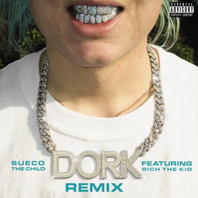 dork (Remix) [feat. Rich The Kid] By Rich The Kid, Sueco's cover