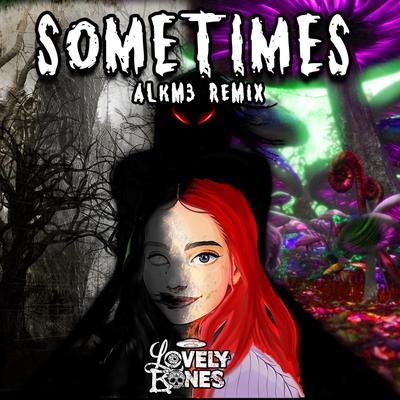 Sometimes (Alkm3 Remix) By LovelyBones, Alkm3's cover