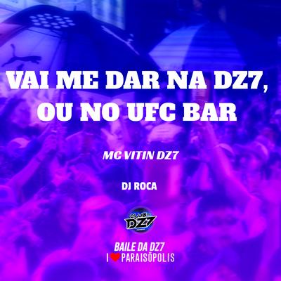 Vai Me Dar na Dz7, ou no Ufc Bar By CLUB DA DZ7, MC VITIN DA DZ7's cover