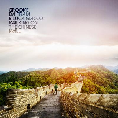 Walking on the Chinese Wall By Groove da Praia, Luca Giacco's cover