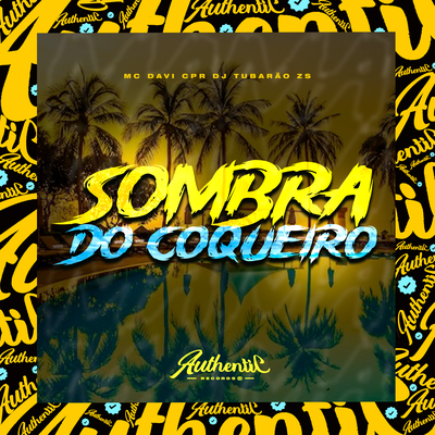 Sombra do Coqueiro By MC Davi CPR, DJ Tubarão ZS's cover