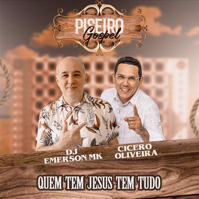 Quem Tem Jesus Tem Tudo By DJ Emerson MK, Cícero Oliveira's cover