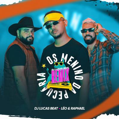 Os Menino da Pecuária (Remix) By DJ Lucas Beat, Léo & Raphael's cover