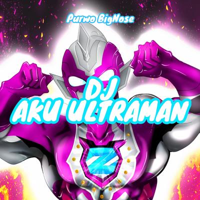 Dj Aku Ultraman's cover