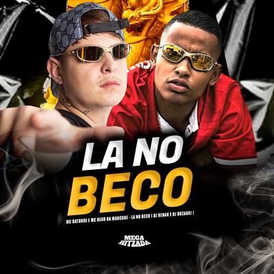 Lá no Beco By Mc Datorre, MC Nego da Marcone, Dj Renan, DJ Dozabri's cover