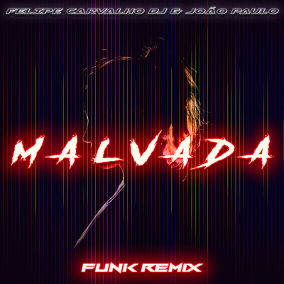 Malvada (Funk Remix) By Felipe Carvalho DJ, João Paulo's cover