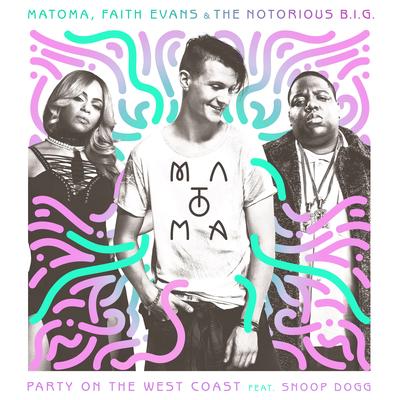 Party on the West Coast (feat. Snoop Dogg) By Matoma, Faith Evans, The Notorious B.I.G., Snoop Dogg's cover