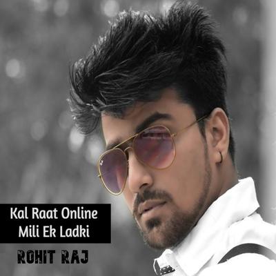Kal Raat Online Mili Ek Ladki By Rohit Raj's cover