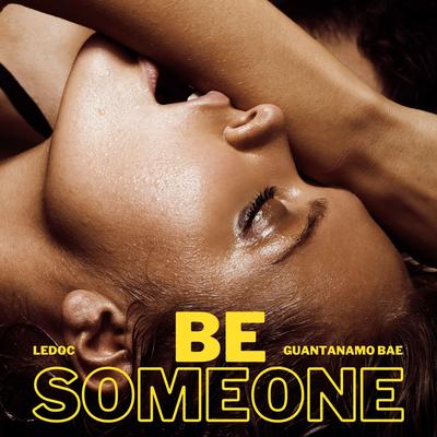 Be Someone By LeDoc, Guantanamo Bae's cover