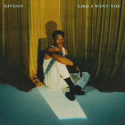 Like I Want You By Giveon's cover