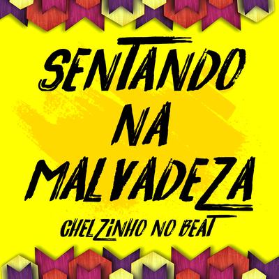 Sentando na Malvadeza By Chelzinho No Beat, O LENHADOR's cover