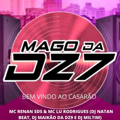 BEM VINDO AO CASARÃO By MAGO DA DZ7, dj miltim, Dj Natan Beat, MC RENAN SDS, DJ MAIKÃO DA DZ9, Mc Lu Rodrigues's cover