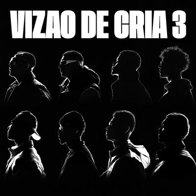 Vizão de Cria 3 By Caio Luccas, PJ HOUDINI, Filipe Ret, Anezzi, Dallass, L7NNON, NADAMAL, MC Maneirinho, MC Cabelinho's cover