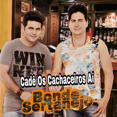 Cadê os Caçhaceiros Ai By Bonde Sertanejo's cover