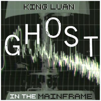 Ghost in the Mainframe By King Luan's cover