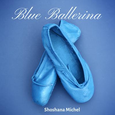 Blue Ballerina By Shoshana Michel's cover