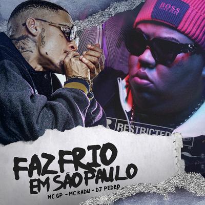Faz Frio em São Paulo By Mc Kadu, MC GP, DJ Pedro's cover