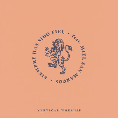 Siempre Has Sido Fiel By Vertical Worship, Miel San Marcos's cover