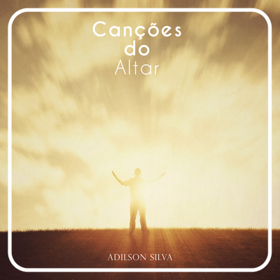 Deus Acima de Tudo By Adilson Silva's cover