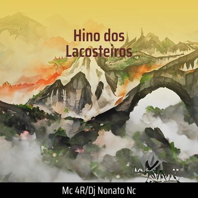 Hino dos Lacosteiros By Mc 4R, Dj Nonato Nc's cover