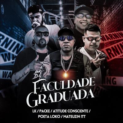 Faculdade Graduada By Packe, Atitude Consciente, Matheuzin ITT, LK, Poeta Loko's cover