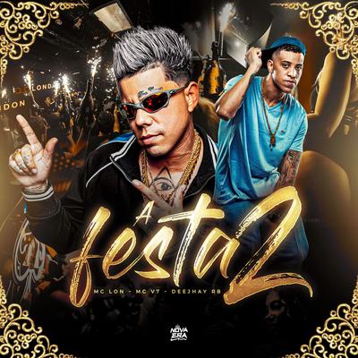 A Festa 2 By Mc Lon, DJ RB, MC V7's cover