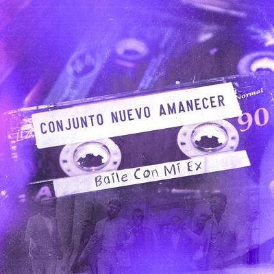 bailé con mi ex By Conjunto Nuevo Amanecer's cover
