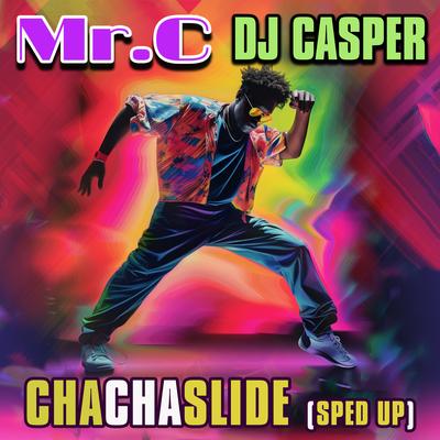 Cha Cha Slide (Re-Recorded - Sped Up) By Mr C, DJcASPER's cover