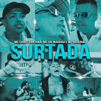 Surtada By Mc Chris Santana, MC GH MAGRÃO, WL ORIGINAL, DJ DAVI DOGDOG's cover