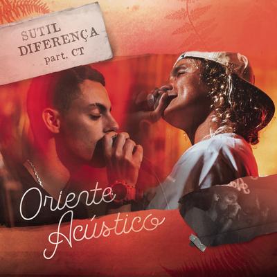 Sutil Diferença (Acústico) By Oriente, CT's cover