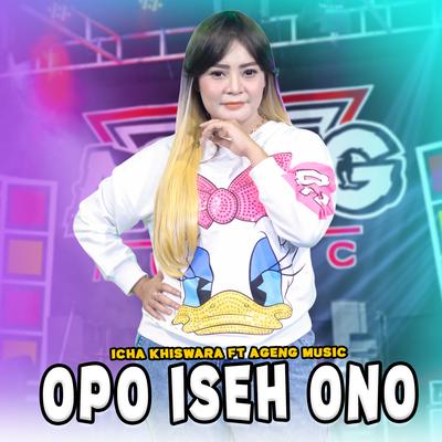 Opo Iseh Ono By Icha Kiswara, Ageng Music's cover