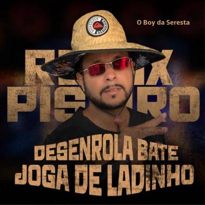 Desenrola Bate Joga de Ladinho (feat. Os Hawaianos) By O Boy da Seresta, Os Hawaianos's cover