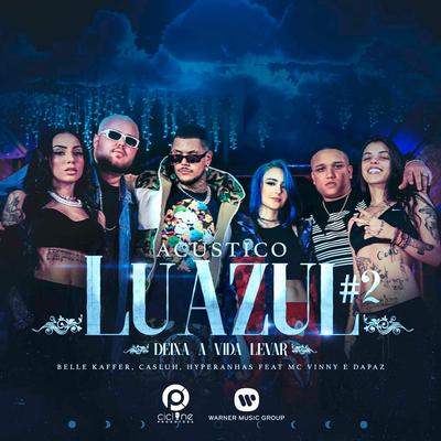 Acústico Luazul #2: Deixa a Vida Levar By Belle Kaffer, Casluh, Hyperanhas, MC Vinny, DaPaz's cover