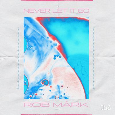 Never Let It Go By ROB MÂRK's cover