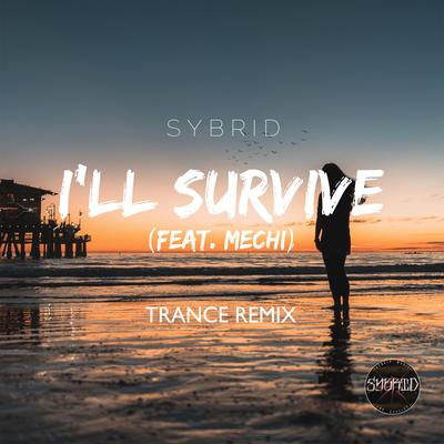 I'll Survive (Trance Remix) By Sybrid, Mechi's cover