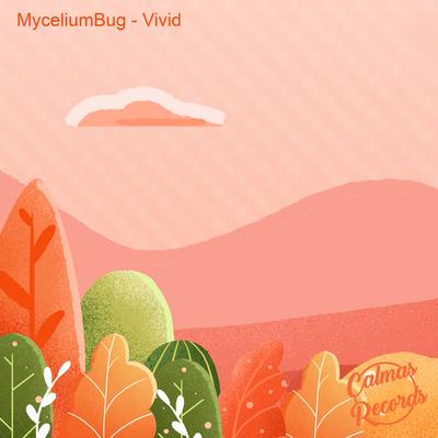 Vivid By MyceliumBug, Calmas Records's cover