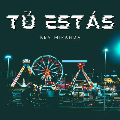 Tú Estás By Kev Miranda's cover