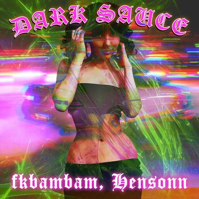 DARK SAUCE By fkbambam, Hensonn's cover