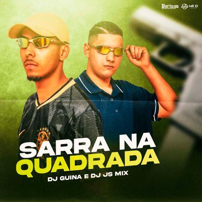 Sarra na Quadrada By DJ Guina, DJ JS MIX's cover