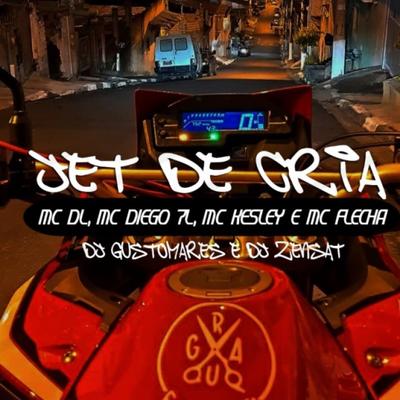 Jet De Cria By DJ GUSTOMARES, ZENSAT, Mc Dl, MC Diego 7l, Mc Kesley, Mc Flecha's cover