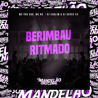 Berimbau Ritmado By Mc Vuk Vuk, Mc RD, DJ Derek XX, DJ CARLIM's cover