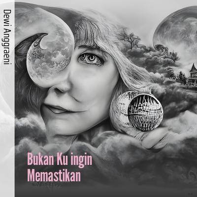 Bukan Ku Ingin Memastikan's cover